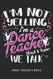 I'm A Dance Teacher - Notizbuch für Tanzlehrer: Tanzen Notizbuch Planer Tagebuch (Liniert, 15 x 23 cm, 120 Linierte Seiten, 6" x 9") Geschenk für Tanzlehrerin und Tanzlehrer