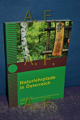 Naturlehrpfade in Österreich (Grüne Reihe des Bundesministeriums für Umwelt, Jugend und Familie 7) Ausarbeitung und Text:. [Hrsg.: Bundesministerium für Umwelt, Jugend und Familie, Wien] / Österreich. Bundesministerium für Umwelt, Jugend und Familie