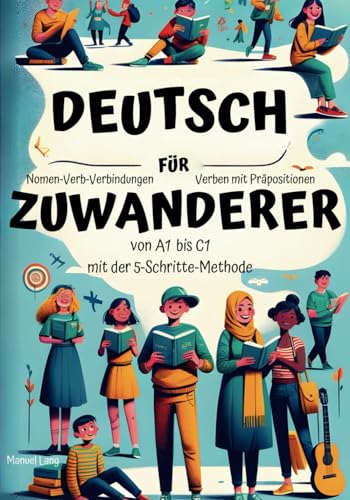 Deutsch für Zuwanderer: von A1 bis C1 mit der 5-Schritte-Methode | Nomen-Verb-Verbindungen und Verben mit Präpositionen