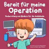 Bereit für meine Operation: Vorbereitung von Kindern für die Anästhesie