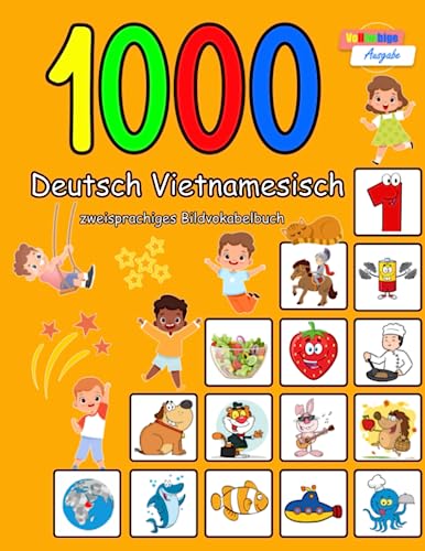 1000 Deutsch Vietnamesisch zweisprachiges Bildvokabelbuch: Vollfarbige Ausgabe