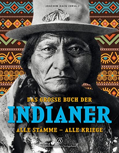 Das große Buch der Indianer: Alle Stämme - Alle Kriege