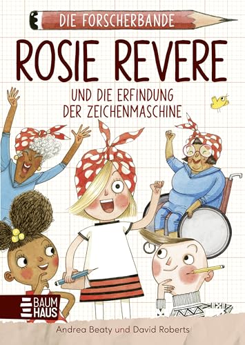 Die Forscherbande: Rosie Revere und die Erfindung der Zeichenmaschine: Ein neuer spannender Fall für die Forscherbande - mit viel Humor und ... erlangen. Lesen. Fragen. Nachdenken.. Band 3