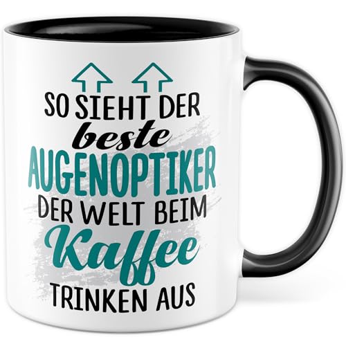 Augenoptiker Tasse Augenoptiker Geschenk So sieht der beste Augenoptiker der Welt aus Geschenkidee Kaffee-Becher Beruf Kaffeetasse lustig