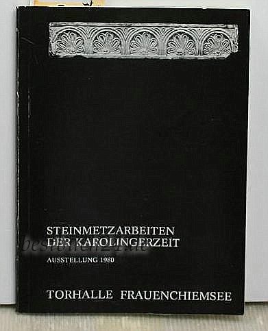 Steinmetzarbeiten der Karolingerzeit,1953 bis 1979 - Neufunde aus altbayerischen Klöstern - Torhalle Frauenchiemsee