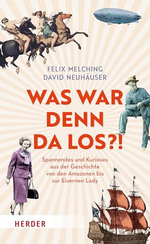 Was war denn da los?!: Spannendes und Kurioses aus der Geschichte von den Amazonen bis zur Eisernen Lady | Das Buch zum Podcast "DAMALS und heute"