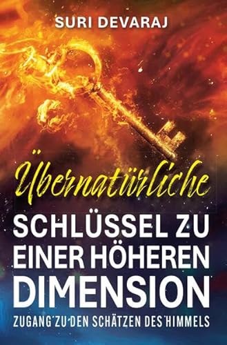 Übernatürliche Schlüssel für eine höhere Dimension: Zugang zu den Schätzen des Himmels