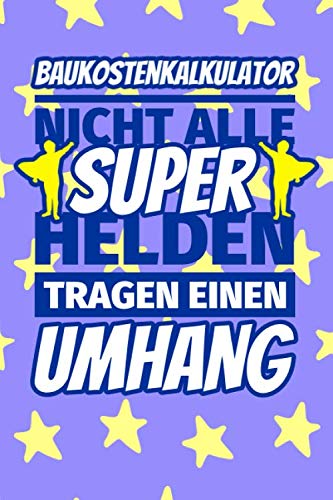 Notizbuch liniert: Baukostenkalkulator Geschenke lustig - Nicht alle Superhelden tragen einen Umhang
