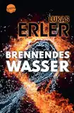 Brennendes Wasser: Ein Jugendbuch-Thriller ab 14 Jahren, rund um Fracking, Umweltschutz, die Macht großer Energiekonzerne und Freundschaft