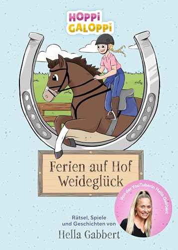 HOPPi GALOPPi : Ferien auf Hof Weideglück: Rätsel, Spiele und Geschichten von Hella Gabbert