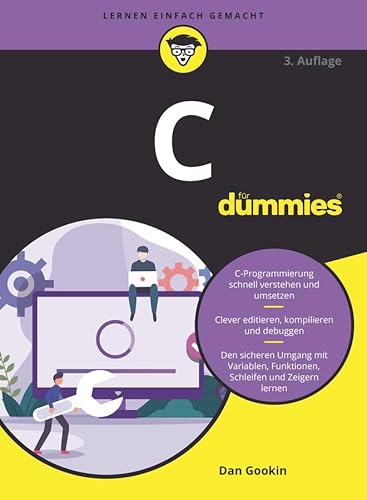 C für Dummies: Wunderbar anschaulich und humorvoll. Für Einsteiger und Umsteiger.