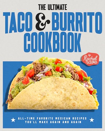 The Ultimate Taco & Burrito Cookbook: All-Time Favorite Mexican Recipes You’ll Make Again and Again (English Edition)