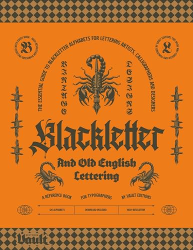 Blackletter and Old English Lettering Reference Book: The Essential Guide to blackletter Alphabets for Lettering Artists, Calligraphers and Designers