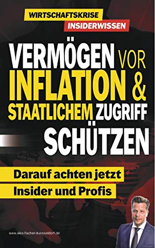 Vermögen vor Inflation & staatlichem Zugriff schützen: Darauf achten jetzt Insider und Profis (Krisen-Toolbox 5)