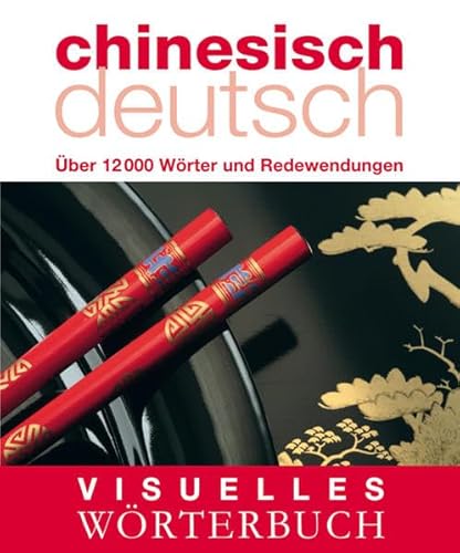 Visuelles Wörterbuch Chinesisch-Deutsch: Über 12.000 Wörter und Redewendungen: Über 6000 Wörter und Redewendungen (Coventgarden)