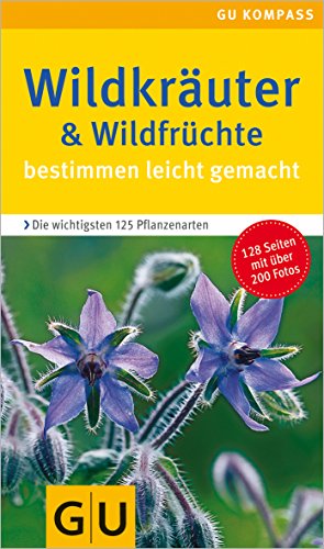 Wildkräuter & Wildfrüchte bestimmen leicht gemacht: Bestimmen leicht gemacht. Die wichtigsten 125 Pflanzenarten. Extra: Typische Merkmale (GU Natur)