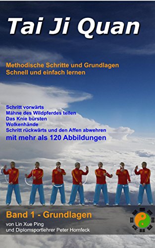 Tai Ji Quan: Methodische Schritte und Grundlagen (Band 1 - Grundlagen)