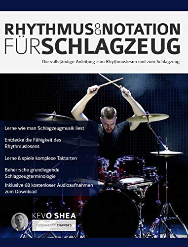 Rhythmus und Notation für Schlagzeug: Die vollständige Anleitung zum Rhythmuslesen und zum Schlagzeug (Drums spielen lernen)