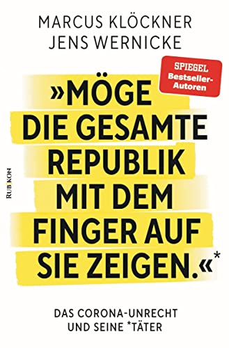 »Möge die gesamte Republik mit dem Finger auf sie zeigen.«: Das Corona-Unrecht und seine Täter