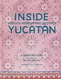 Inside Yucatán: Hidden Mérida and Beyond