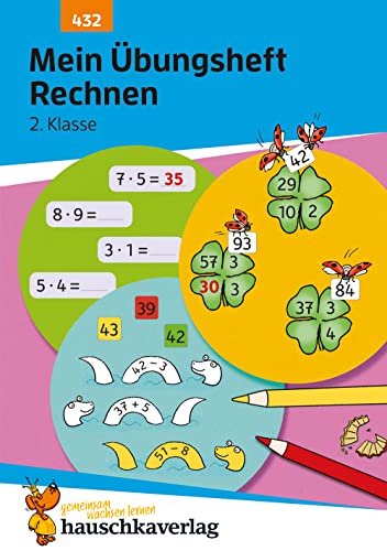 Mein Übungsheft Rechnen 2. Klasse: Mathe-Aufgaben mit Lösungen im Zahlenraum bis 100 (Lernhefte zum Üben und Wiederholen, Band 432)