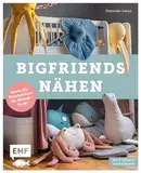 BigFriends nähen: Coole XL-Kuscheltiere im Skandi-Look – Mit 2 Schnittmusterbogen