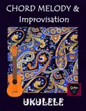 Ukulele - Chord Melody und Improvisation: Ukulele Fingerstyle 2 (Ukulele-Lehrbücher für Fortgeschrittene)