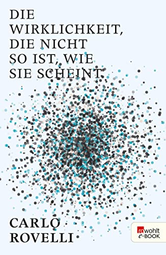 Die Wirklichkeit, die nicht so ist, wie sie scheint: Eine Reise in die Welt der Quantengravitation