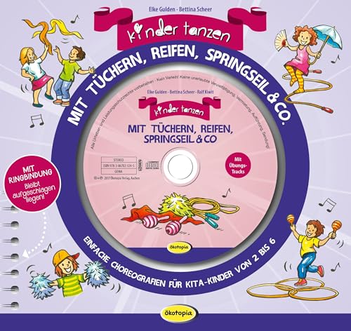 Kinder tanzen mit Tüchern, Reifen, Springseil & Co. (Buch inkl. CD): Einfache Choreografien für Kita-Kinder von 2 bis 6