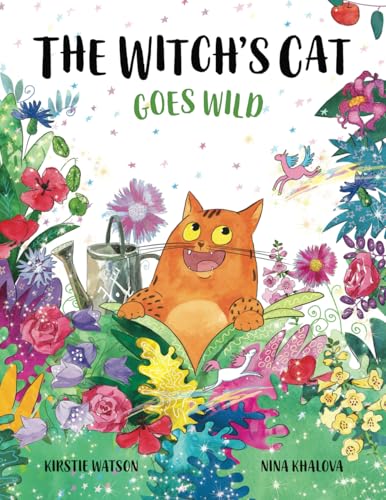 The Witch's Cat Goes Wild: A wild tale of magic, mischief and mishap from the world of The Witch’s Cat!