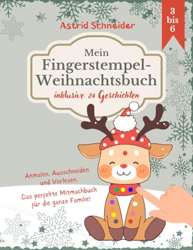 Mein Fingerstempel-Weihnachtsbuch: Inklusive 24 Geschichten zum Vorlesen. 3 bis 6 Jahre: Fingerstempeln, basteln, vorlesen für kreative Kinder. Das ... Weihnachtsgeschenk. ("Beschäftigungsbücher")