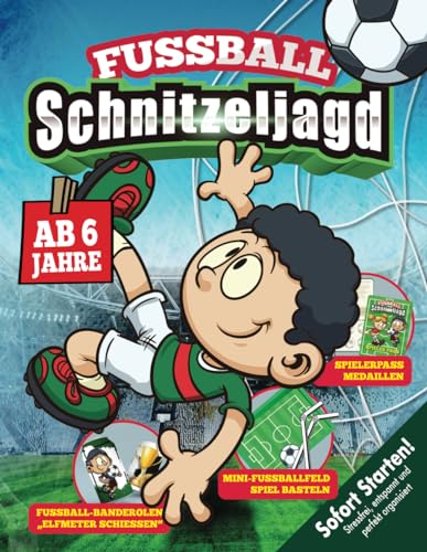 Fußball Schnitzeljagd Kindergeburtstag ab 6 Jahren: Abwechslungsreiche kreative Schatzsuche mit Minifußballfeld, Bastelanleitungen, kniffligen Fußballrätseln & -spielen. (Bravo Schatzsuche)