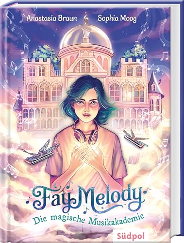 Fay Melody – Die magische Musikakademie: Klangvoll, verzaubernd und beflügelnd – Band 1 der Fantasy-Reihe für Kinder ab 10 Jahren