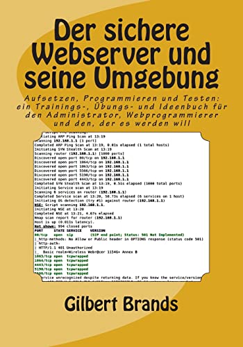 Der sichere Webserver und seine Umgebung: Aufsetzen, Programmieren und Testen: ein Trainings-, Übungs- und Ideenbuch für den Administrator, ... der es werden will (IT-Sicherheit, Band 3)