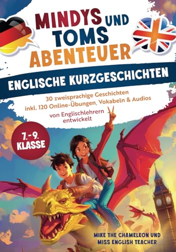 Mindys und Toms Abenteuer - Englische Kurzgeschichten Klasse 7–9: Einfach Englisch lernen - 30 abenteuerliche, zweisprachige Geschichten mit Übungen, Vokabeln & Audios - von Englischlehrern entwickelt