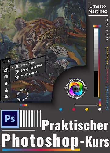 Praktischer Photoshop-Kurs: Beherrschen Sie Photoshop von den Grundlagen bis zu fortgeschrittenen Techniken