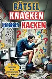 Rätsel Knacken Beim Kacken: Klo Knobeleien Rätselbuch fürs Stille Örtchen. Viele Humorvolle Rätsel, Anekdoten, Witze, Fakten und ein ... Geschenke für Männer. (Lustiges Buch, Band 1)