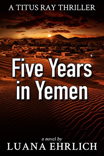 Five Years in Yemen: A Titus Ray Thriller (Titus Ray Thrillers Book 5) (English Edition)