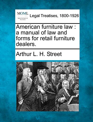 American Furniture Law: A Manual of Law and Forms for Retail Furniture Dealers.