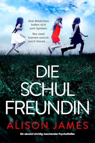 Die Schulfreundin: Ein absolut süchtig machender Psychothriller