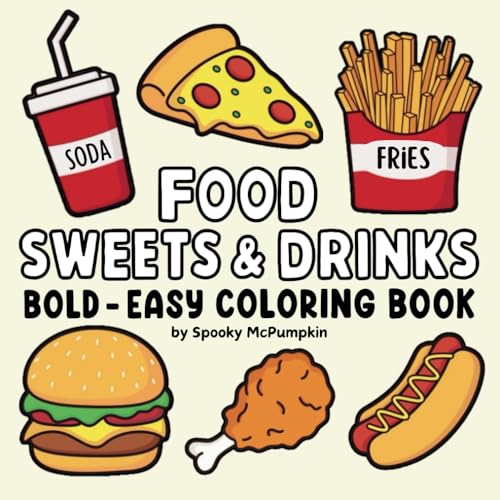 Food Sweets & Drinks: Coloring Book for Adults and Kids, Bold and Easy, Simple and Big Designs for Relaxation Featuring a Variety of Foods, Drinks, Desserts (Bold & Easy Coloring)