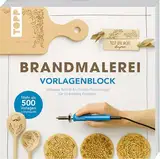 Brandmalerei. Vorlagenblock. Mehr als 500 Vorlagen in Originalgröße.: Inklusive Schritt-für-Schritt-Anleitungen für 16 kreative Projekte.