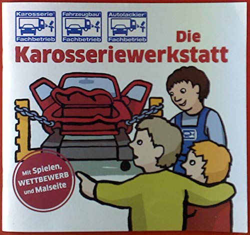 Die Karosseriewerkstatt. Mit Spielen, Wettbewerb und Malseite.