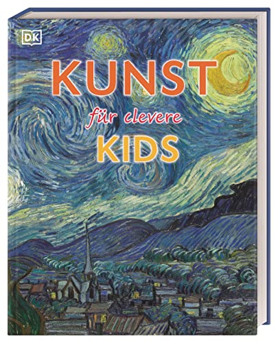 Wissen für clevere Kids. Kunst für clevere Kids: Lexikon mit farbigen Fotos und Illustrationen für Kinder ab 10 Jahren