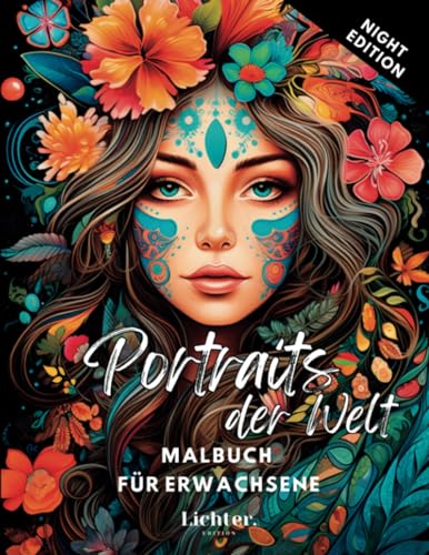 Portaits der Welt - Malbuch für Erwachsene: 50 atemberaubende Portraits von Frauen aller Welt auf schwarzem Hintergrund