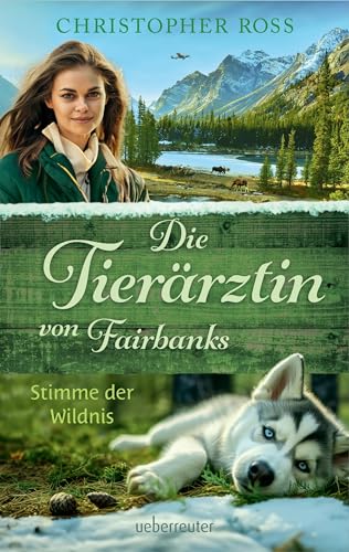 Die Tierärztin von Fairbanks - Stimme der Wildnis (Die Tierärztin von Fairbanks, Bd. 3)