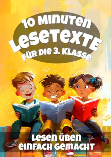 Lesetexte 3. Klasse: Lesetests mit Fragen in Deutsch für die Klasse 3 - Lesen lernen & üben in 10 Minuten