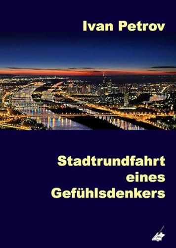 Stadtrundfahrt eines Gefühlsdenkers: 15 Kurzgeschichten