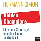 Hidden Champions: Die neuen Spielregeln im chinesischen Jahrhundert