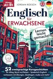 Englisch für Erwachsene – Lernen leicht gemacht! 52 zweisprachige Kurzgeschichten für Alltag, Beruf und Reisen – Spielerisch Englisch verbessern mit Übungen, Quizfragen, Audio und mehr!